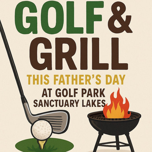 Father's Day 2025 - GolfPark@SanctuaryLakes